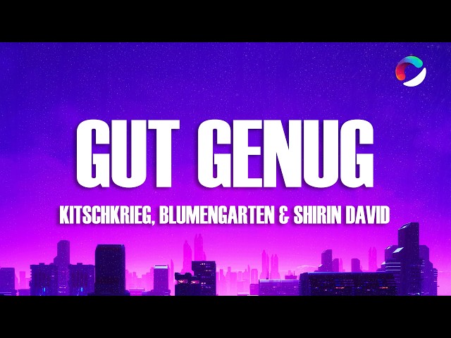 KITSCHKRIEG - GUT GENUG (Lyrics) ft. BLUMENGARTEN & SHIRIN DAVID