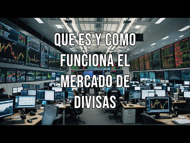 Que es y como funciona el mercado de divisas