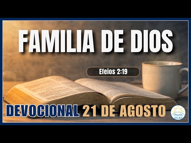 DEVOCIONAL DE HOY 21 DE AGOSTO: "Familia de Dios" 🙏 Devocionales Diarios Cristianos