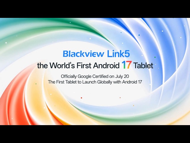 Blackview LINK 5, the World's First Android 17 Smart Tablet