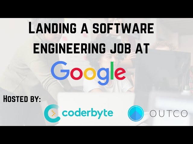 Landing a Software Engineering Job at Google - Coderbyte