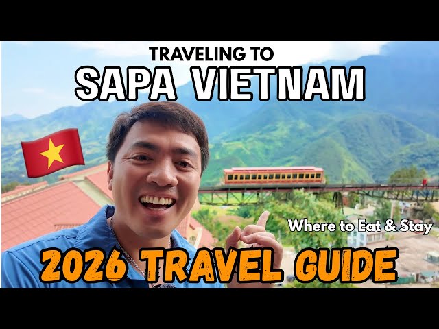 TRAVELING TO  SAPA VIETNAM: 2026 Travel Guide - Where to Eat & Stay 
