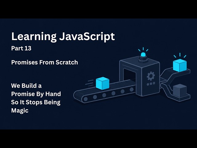 Learning JavaScript, Part 13: We Build a Promise By Hand So It Stops Being Magic