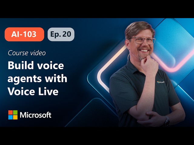 Develop an Azure Speech Voice Live agent in Microsoft Foundry | AI-103 | Episode 20