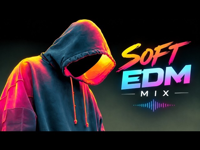 Melodic EDM And Soft EDM Mix - Deep Chill Electronic Music For Late Night Deep Focus