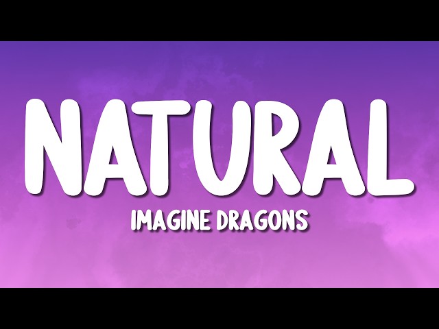 Imagine Dragons - Natural (Lyrics)