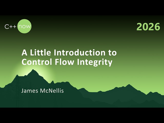 A Little Introduction to Control Flow Integrity - James McNellis - C++Now 2026