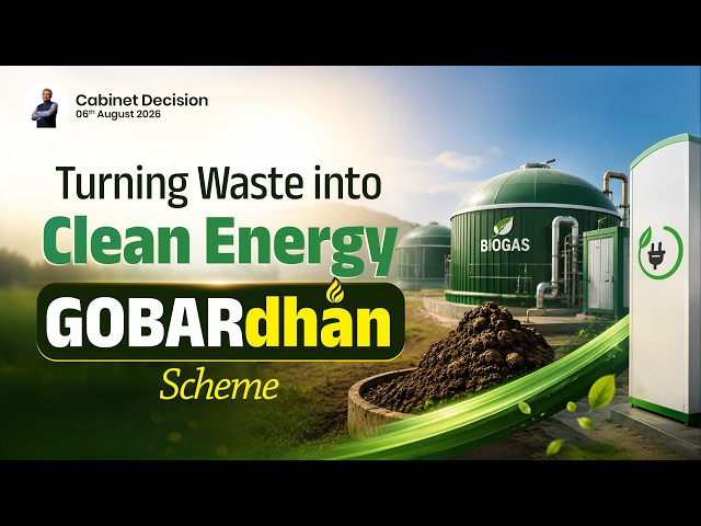 GOBARdhan Scheme Explained | Turning organic waste into clean energy & sustainable wealth