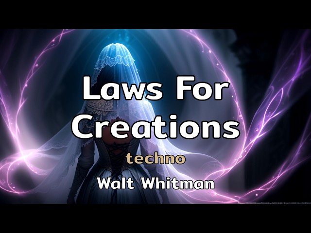 Laws For Creations | a techno song with lyrics by Walt Whitman | AMusExperiment