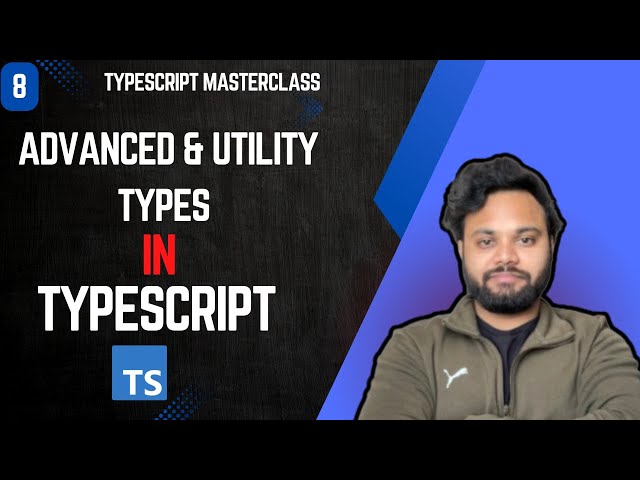Advanced Types & Utility Types in TypeScript | TypeScript MasterClass Episode 8