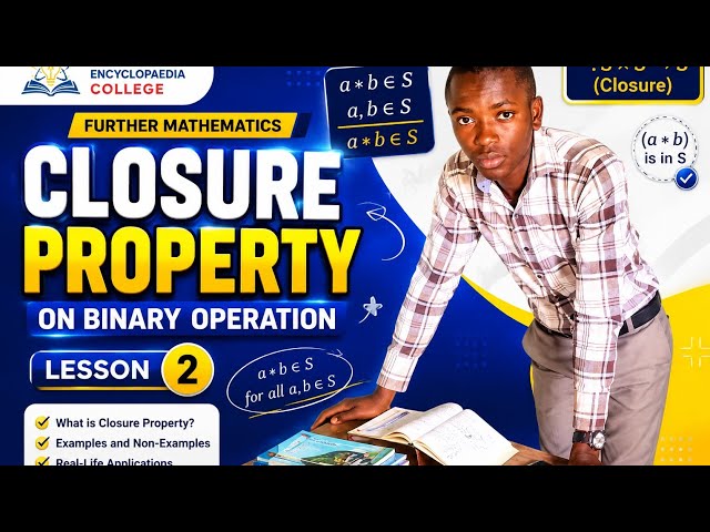 CLOSURE PROPERTY IN BINARY OPERATIONS - LESSON TWO 