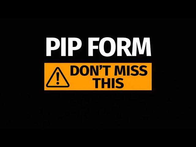 Don’t Miss These Parts of the PIP Form