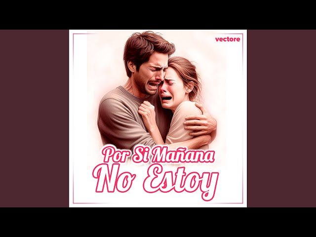 Si Mañana No Estoy
