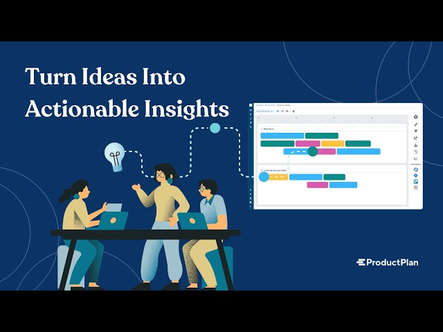 Turn Ideas Into Actionable Insights