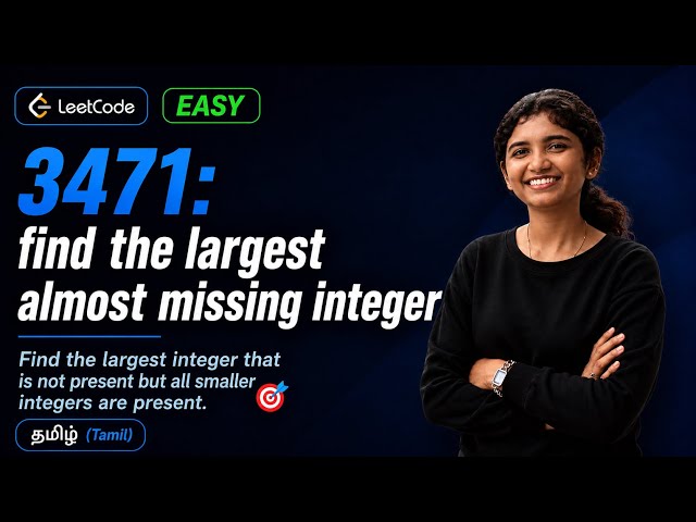 Today's LeetCode Daily Challenge 3471 | Find the Largest Almost Missing Integer | Tamil