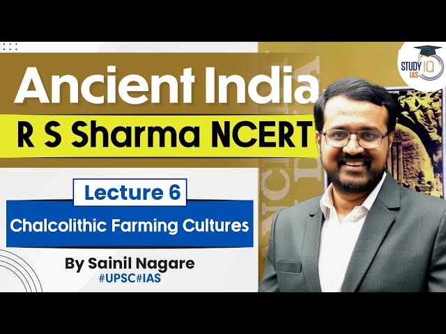 Ancient India - R S Sharma NCERT | Lecture 6 - Chalcolithic Farming Cultures | UPSC | StudyIQ
