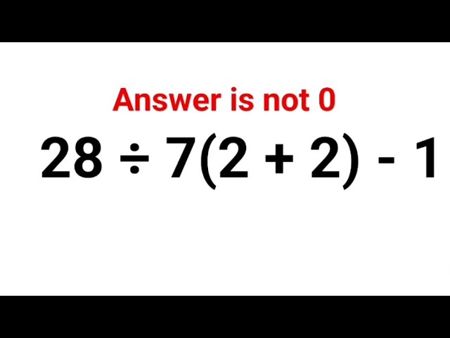 28 ÷ 7(2 + 2) - 1 The answer is not 0. Many got it wrong! Ukraine Math Test #math  #ukraine