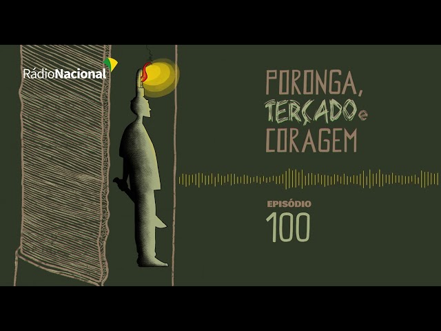 EP. 100 - Poronga, Terçado e Coragem