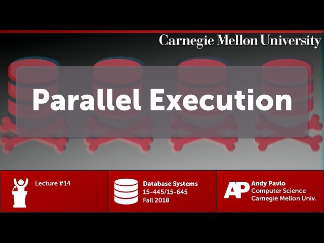 CMU Database Systems - 14 Parallel Execution (Fall 2018)