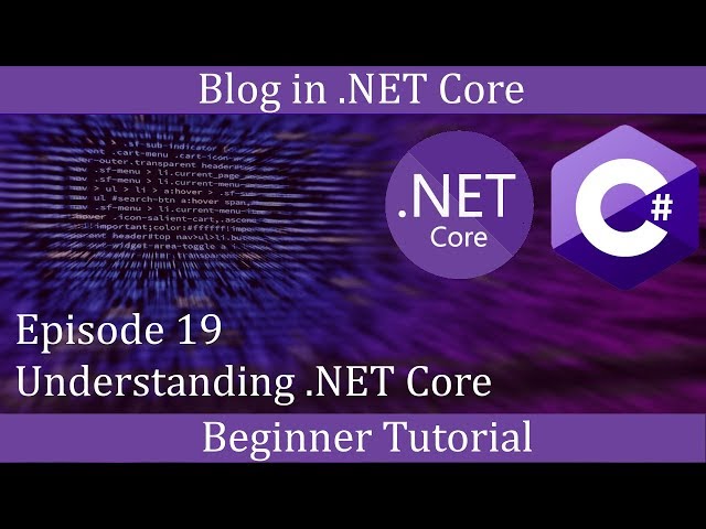 .NET Core Beginner Tutorial - Making a Blog Episode 19 - Understanding .Net Core