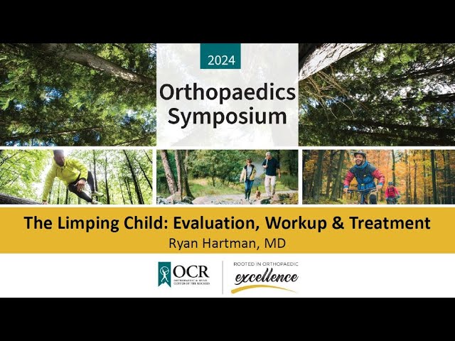 The Limping Child: Evaluation, Workup & Treatment | Orthopaedic Symposium 2024