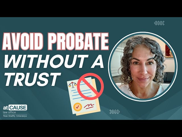 Avoid Probate Without a Trust (Simple Steps You Can Take Today!)