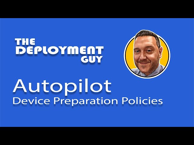 Mastering Autopilot Device Preparation: Step-by-Step Setup & Key Configurations for Microsoft Intune