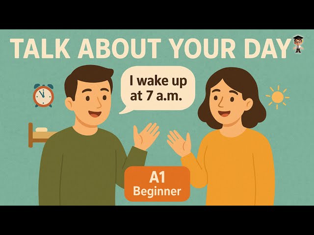 English in Daily Life - Talk About Your Day in English | A1 Beginner Speaking Practice