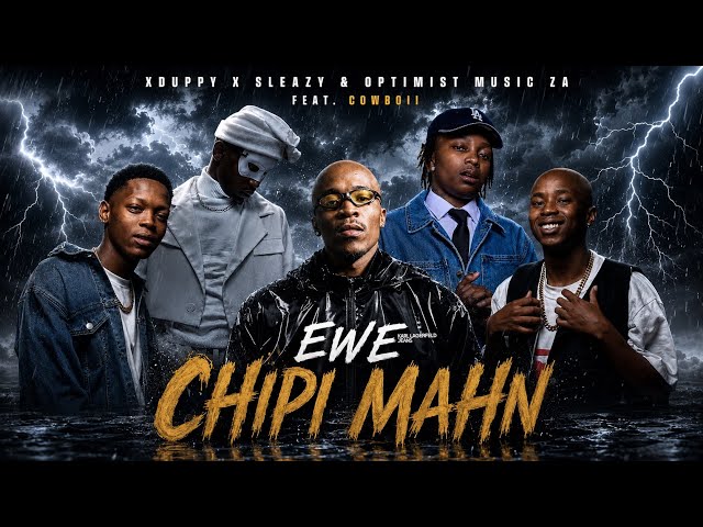 Xduppy, Sleazy & Optimist Music ZA - Ewe Chipi Mahn (Official Audio) Feat. CowBoii