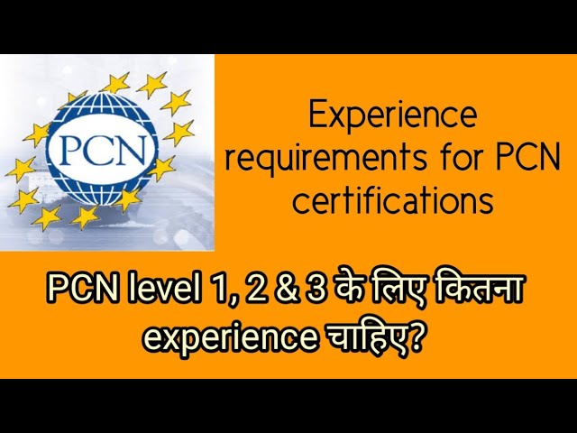 PCN Level 1, 2 & 3 Experience requirements ll PCN level 2 certification