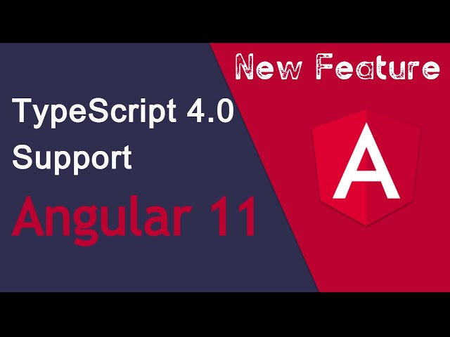 Angular 11 new feature - TypeScript 4.0 support