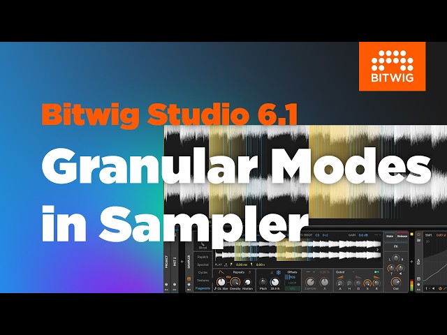 Granular Modes in Bitwig’s Sampler – New in Bitwig Studio 6.1