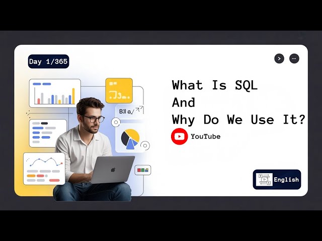 Day 1/365 | What is SQL & Why Do We Use It? | English