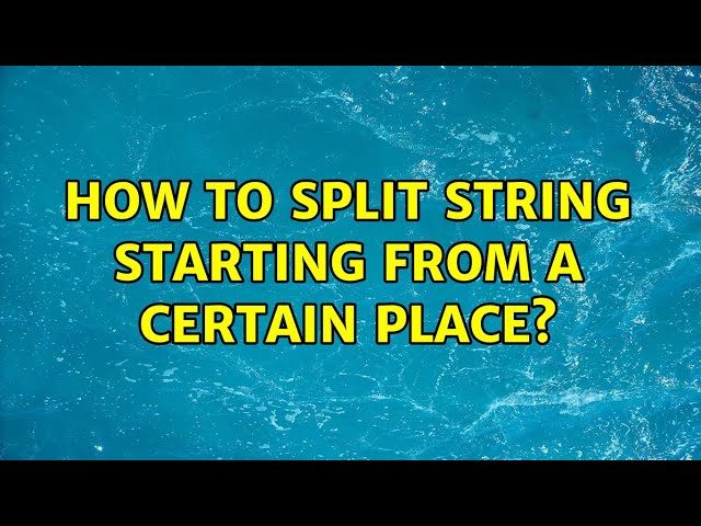 How to split string starting from a certain place? (3 Solutions!!)