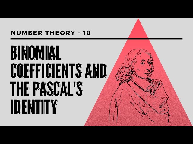 Number Theory 10 - Binomial Coefficients and the Pascal's Identity