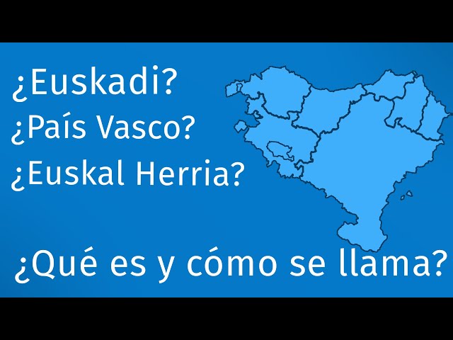 ¿Qué son Euskadi, Euskal Herria y País Vasco?