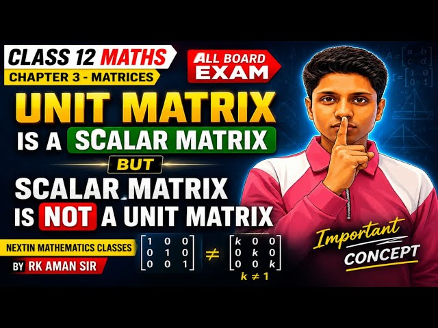 Unit Matrix vs Scalar Matrix | Class 12 Maths Chapter 3 | All Board Exam | RK Aman Sir 