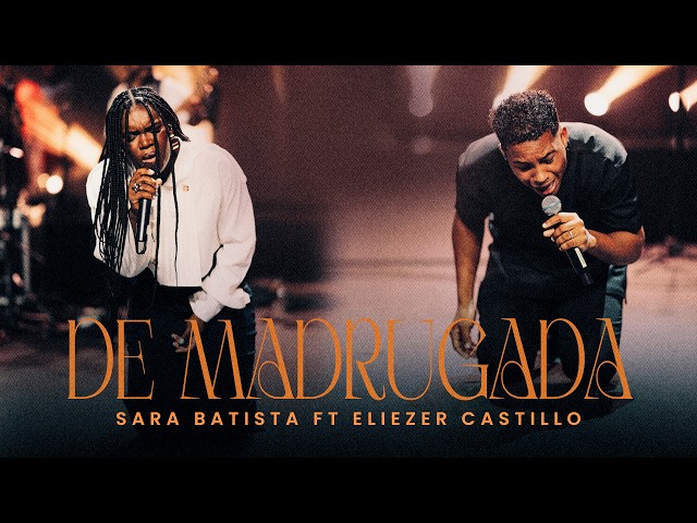 De Madrugada Sara Batista Ft Eliezer Castillo Video Live
