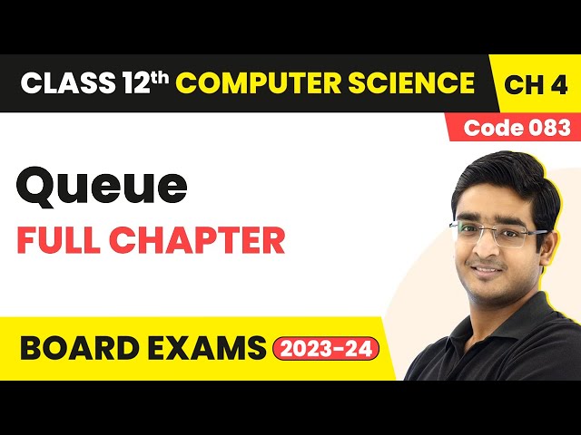 Queue - Full Chapter Explanation | Class 12 Computer Science (Code 083) Chapter 4 | 2022-23
