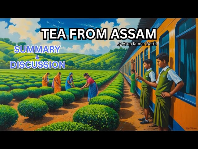 Tea from Assam | Class 10 English | Summary, Explanation & Vocabulary | CBSE First Flight
