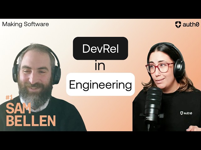 Engineering the Experience with Developer Relations - Making Software 🎙️