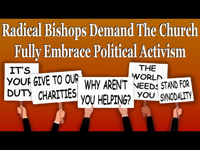 Radical Bishops Demand The Church Fully Embrace Political Activism