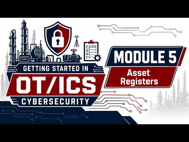Getting Started in OT/ICS Cybersecurity 2026 (Module 5): The Ultimate Guide to Asset Registers