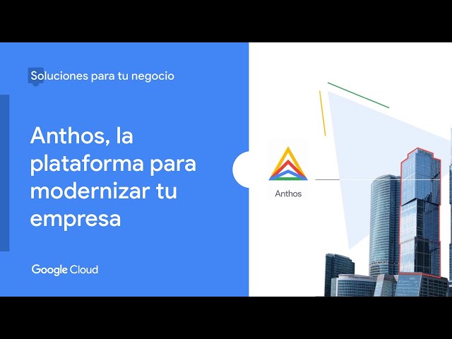 Anthos: la plataforma para modernizar tu empresa