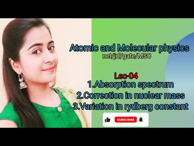 Lec-04 || Atomic and Molecular Physics | By Varsha Dalal