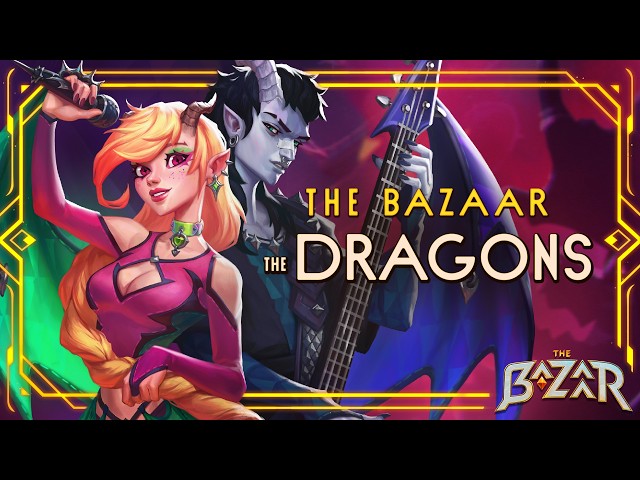 The Bazaar: Introducing The Dragons