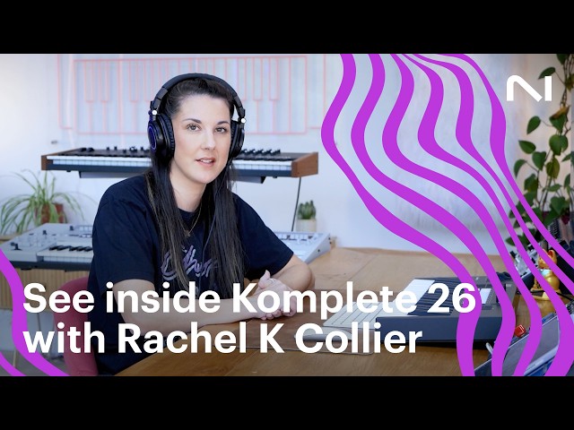 Dive into Komplete 26 with Rachel K Collier | Native Instruments