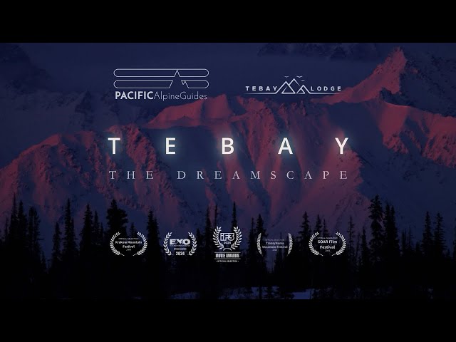 TEBAY: THE DREAMSCAPE | Human-powered skiing in a 13-million acre wilderness in Alaska