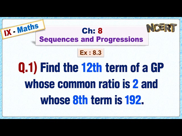 Ex:8.3 - Q.1) Find the 12th term of a GP with r = 2 and 8th term = 192