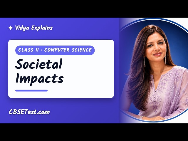 Class 11 Computer Science: Societal Impacts | Vidya Explains | CBSETest.com